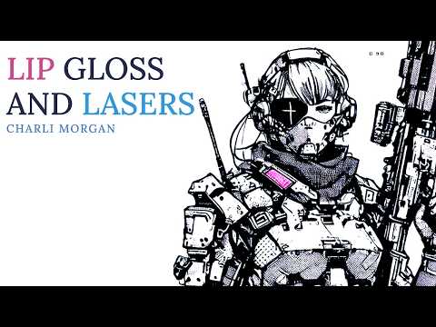 Lip Gloss and Lasers (Mecha Girly-Pop) | Charli Morgan