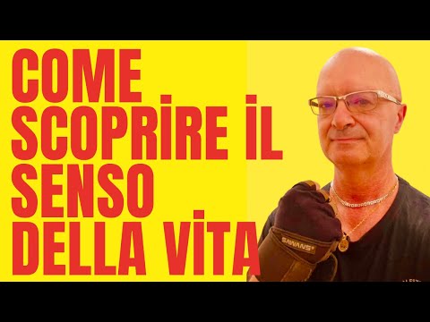 Come Scoprire il Senso della Vita