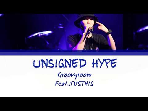 GroovyRoom (그루비룸) - Unsigned Hype (Feat. JUSTHIS)(Color Coded Han|Rom|Eng Lyrics)