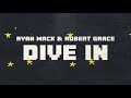 Ryan Mack & Robert Grace - DIVE IN (Lyric Video)