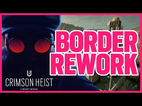 BORDER MAP REWORK - Walkthrough & Teardown || Crimson Heist || Rainbow Six Siege