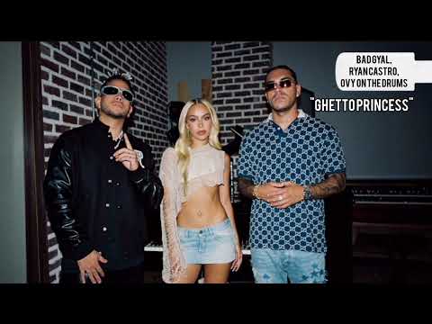 Bad Gyal, Ovy On The Drums, Ryan Castro - GHETTO PRINCESS [CLEAN]
