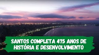 Santos completa 475 anos de história e desenvolvimento