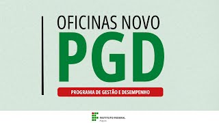 Oficina 01 sobre novo Programa de Gestão e Desempenho - 09/10/24