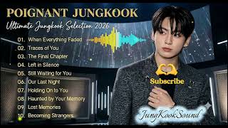 Download lagu POIGNANT JUNGKOOK 💔 | Ultimate Jungkook Selection 2026 | Emotional Songs & Memories mp3