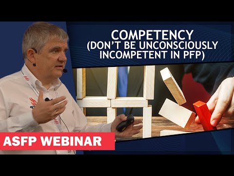 ASFP Webinar - Competency (Don’t Be Unconsciously Incompetent In PFP)
