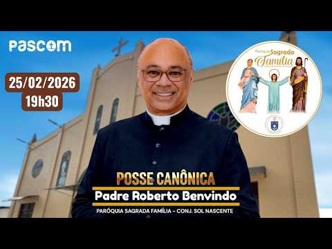 Posse Canônica do Pe. Roberto Benvindo na Paróquia Sagrada Família - Conj. Sol Nascente