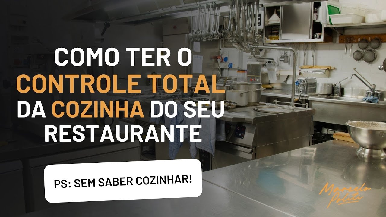 Como ter o CONTROLE TOTAL DA COZINHA do seu Restaurante