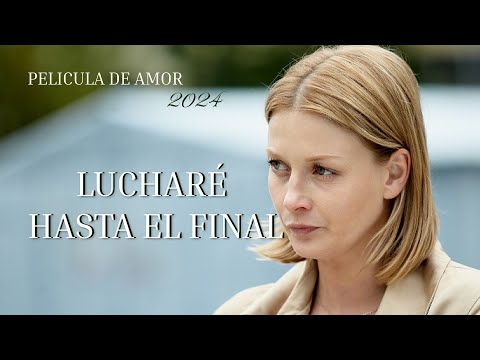 Lucharé hasta el final | UN BESTSELLER DE AMOR | PELÍCULA COMPLETA