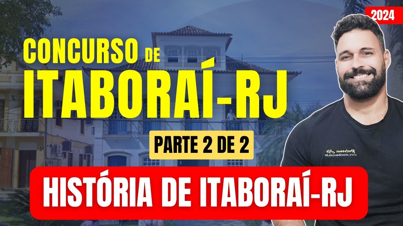 História de Itaboraí-RJ - parte 2 de 2 (Concurso de Itaboraí-RJ 2024)