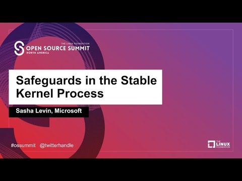 Safeguards in the Stable Kernel Process - Sasha Levin, Microsoft