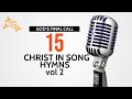 🎙 Christ in Song || 15 Hymns Vol 2 || SDA Songs || SDA Hymns || God's Final Call