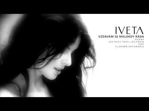 Iveta Bartošová -  Vzdávám se málokdy ráda