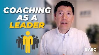 Learn to Coach as a Leader in Your Organization | BAEC Leadership Training Series