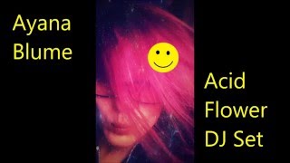 Ayana Blume - Acid Flower DJ Set // Acid House