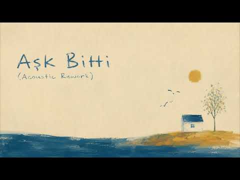 Aşk Bitti (Acoustic Rework)