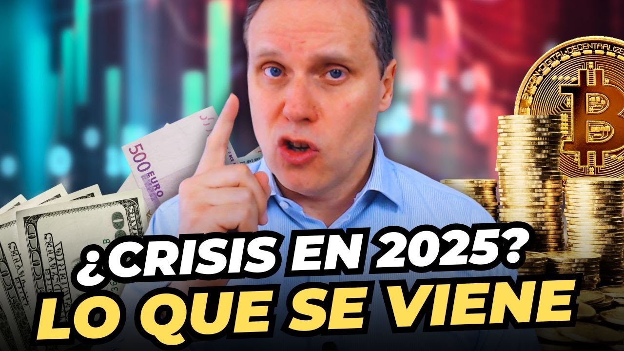 ¿VIENE UNA GRAN CRISIS EN 2025? ANÁLISIS Y CLAVES
