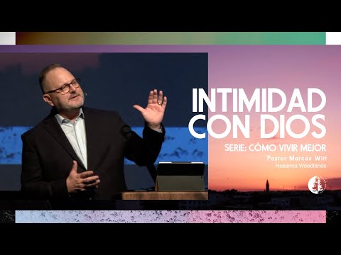 Cómo Vivir Mejor: Intimidad Con Dios (Marcos Witt)
