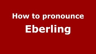 How to pronounce Eberling