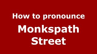 How to pronounce Monkspath Street