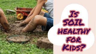 Is Soil Healthy for Kids? |Mehr Sohaib|