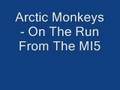 Arctic Monkeys - On The Run From The MI5 