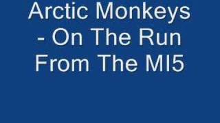 Arctic Monkeys - On The Run From The MI5