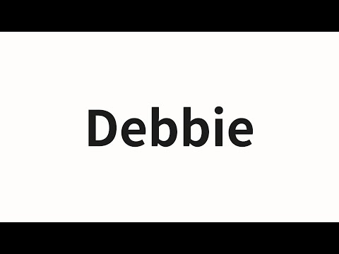 How to pronounce Debbie | Debbie (Debbie in Chinese)