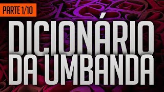 Umbanda Eu Sinto | Dicionário da Umbanda (Parte 1/10)