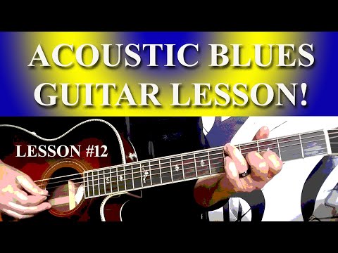 ACOUSTIC BLUES GUITAR LESSON! -  NO. 12