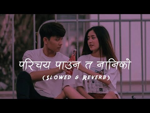 Parichaya Pauna Ta Naniko_ (Slowed+Reverb) Anju Panta || r e v e r b Nepal