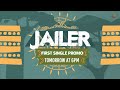 JAILER - First Single Promo Tomorrow @6PM | Superstar Rajinikanth | Sun Pictures | Nelson | Anirudh