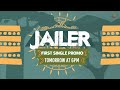 JAILER First Single Promo Tomorrow 6PM Superstar Rajinikanth Sun Pictures Nelson Anirudh
