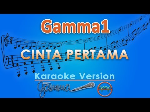 Gamma1 - Cinta Pertama (Karaoke) | GMusic