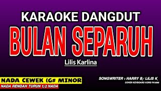Download lagu BULAN SEPARUH KARAOKE DANGDUT - LILIS KARLINA mp3