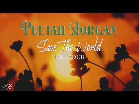 Peetah Morgan - Save The World [TAK-Z DUB]