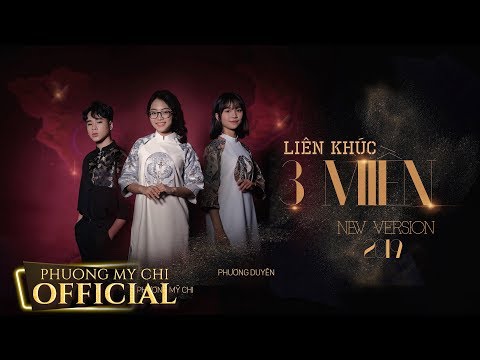 LIÊN KHÚC 3 MIỀN VERSION 2019 (#LK3M) - PHƯƠNG MỸ CHI ft. NHẬT BÙI ft. PHƯƠNG DUYÊN | OFFICIAL M/V