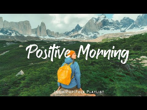 Positive Morning | Comfortable music that makes you feel positive | Indie/Pop/Folk/Acoustic Playlist