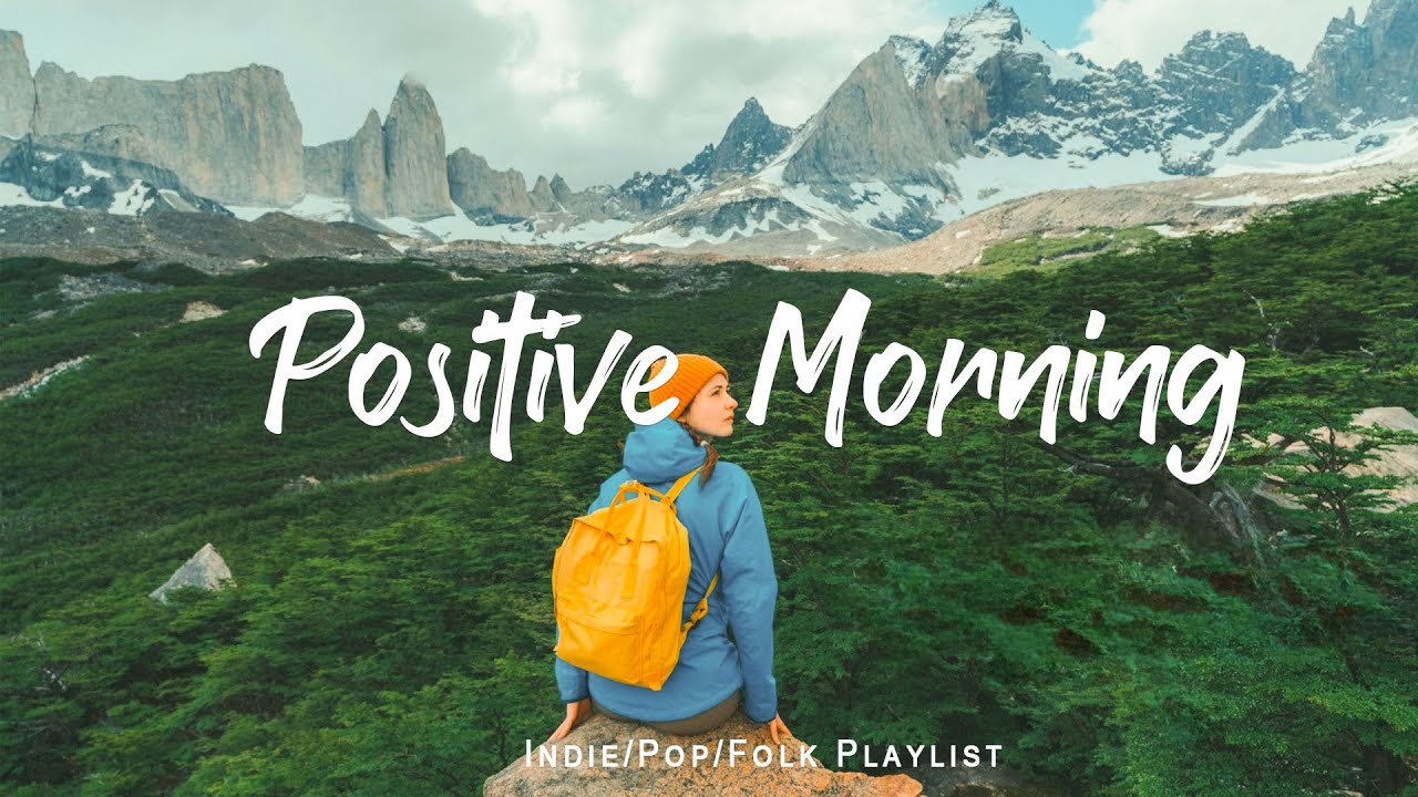 Positive Morning | Comfortable music that makes you feel positive | Indie/Pop/Folk/Acoustic Playlist