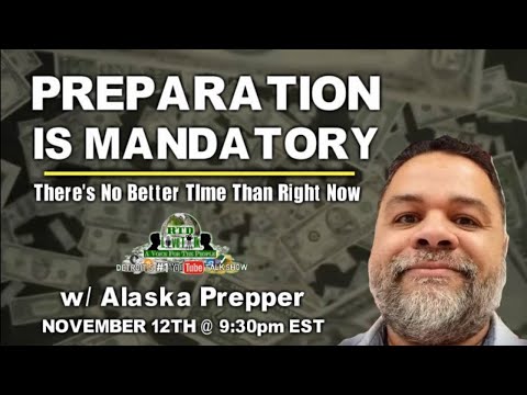 Preparation Is Mandatory: The Time To Prepare Is Right Now (RTD Live Talk ft. Alaska Prepper) Video