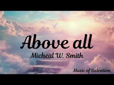 Micheal W. Smith - Above All (Lyrics) || English Christian devotional song