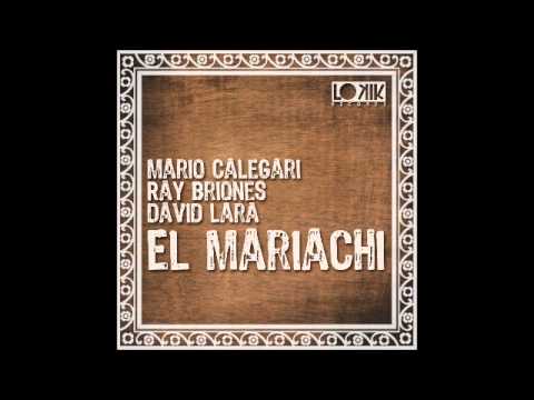 Mario Calegari, Ray Briones & David Lara - El Mariachi [Kill Your Tv Remix] - Lo kik Records