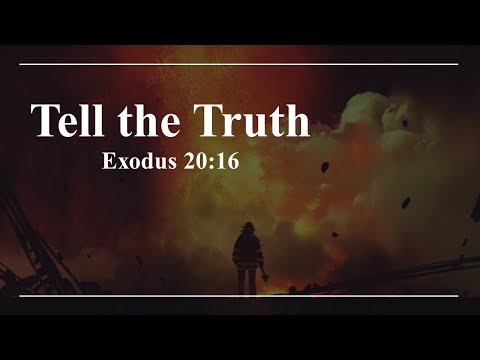 Tell the Truth    Exodus 20:16