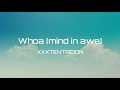 XXXTENTACION Whoa Mind In Awe Lyrics
