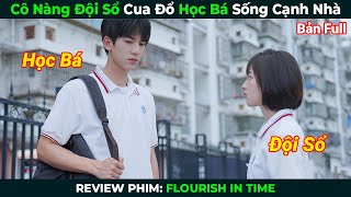 [Review Phim] Cô Nàng Đội Sổ Cua Đổ Học Bá Sống Cạnh Nhà | Tóm Tắt Phim Ngôn Tình