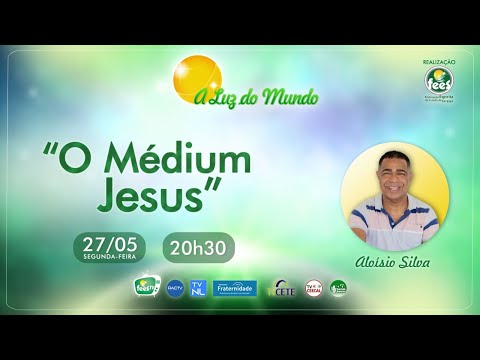 PROGRAMA: A LUZ DO MUNDO | O MÉDIUM JESUS COM ALOÍSIO SILVA