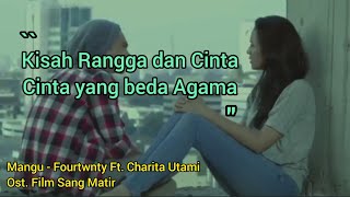 Download lagu MANGU - FOURTWNTY FT. CHARITA UTAMI 'Kisah Rangga dan Cinta. Cinta beda Agama' (Ost Film sang Matir) mp3
