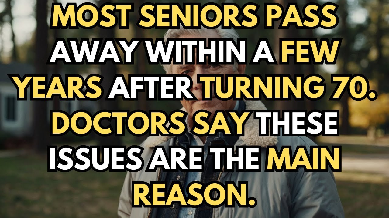 Most seniors pass away within a few years after turning 70. Doctors say these issues are the...