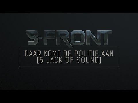 B-Front & Jack of Sound - Daar komt de politie aan (X-Qlusive Holland 2013 Intro)