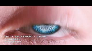 ONLY AN EXPERT - Laurie Anderson (MarcOOs rMx)